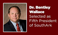 Dr. Bentley Wallace Selected as Fifth President of SouthArk